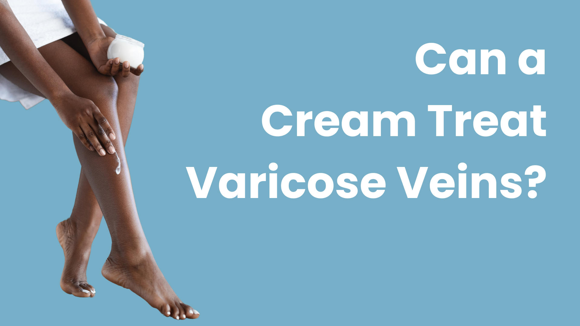 Can a Cream Treat Varicose Veins?